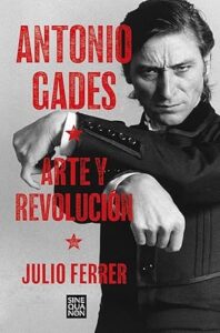 antonio gades arte y revolucion