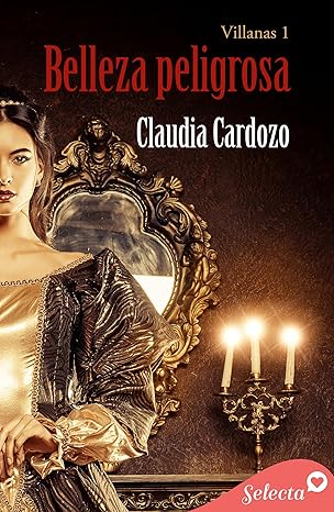 Belleza Peligrosa (Bilogía Villanas 1)
