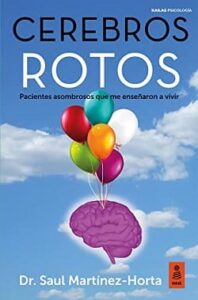 cerebros rotos pacientes asombrosos que me ensenaron a vivir saul martinez horta libro gratis