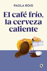 el cafe frio la cerveza caliente