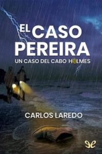 el caso pereira el cabo holmes 6 carlos laredo