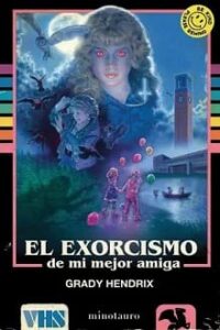 el exorcismo de mi mejor amiga grady hendrix