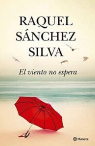 el viento no espera raquel sanchez silva