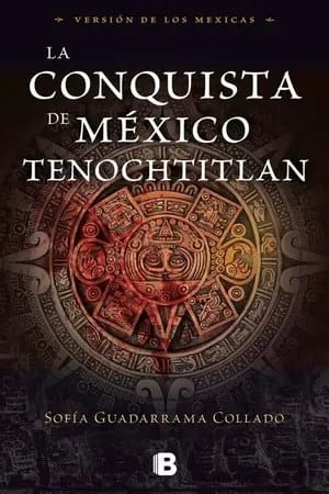 La conquista de México. Tenochtitlan