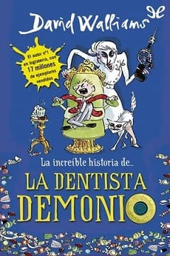 La dentista demonio (La increíble historia de… #6) – David Walliams