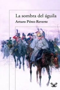 la sombra del aguila arturo perez reverte