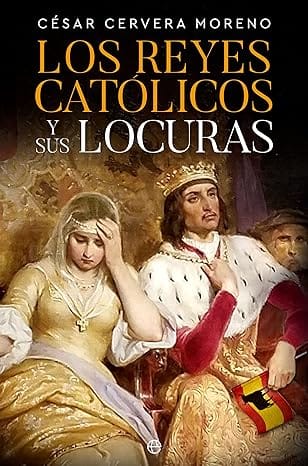 Los Reyes Católicos y sus locuras
