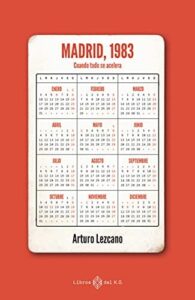 madrid 1983 cuando todo se acelera arturo lezcano epub gratis