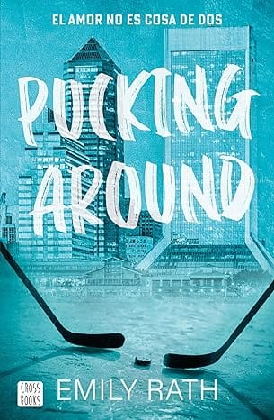 Pucking Around. El amor no es cosa de dos (Pucking 1)