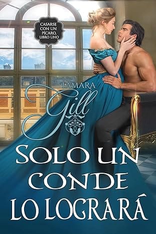 Solo un conde lo logrará (Casarse con un pícaro 1)